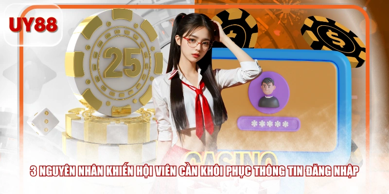 3 nguyên nhân khiến hội viên cần khôi phục thông tin đăng nhập