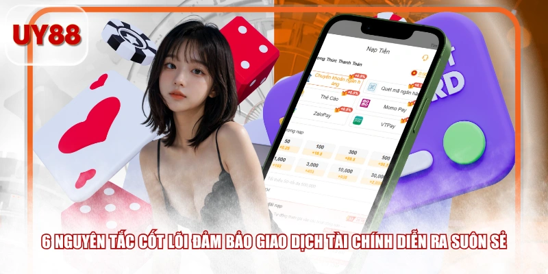 6 nguyên tắc cốt lõi đảm bảo giao dịch tài chính diễn ra suôn sẻ
