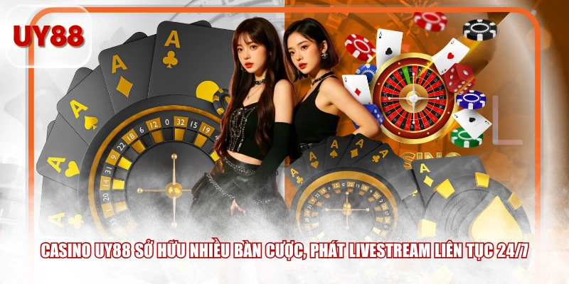 Casino UY88 sở hữu nhiều bàn cược, phát livestream liên tục 24/7