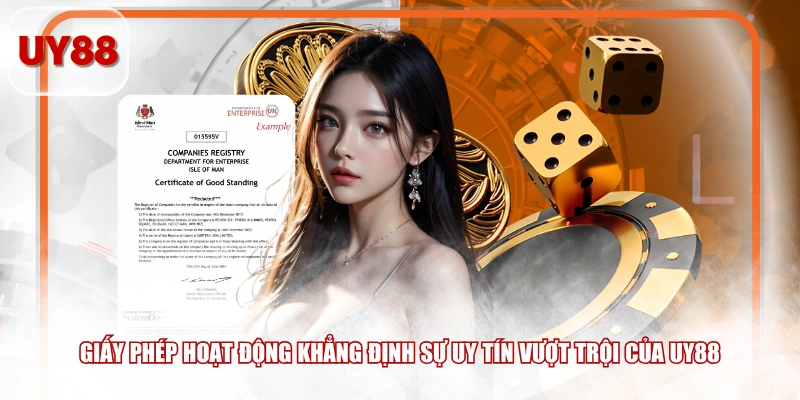 Giấy phép hoạt động khẳng định sự uy tín vượt trội của UY88