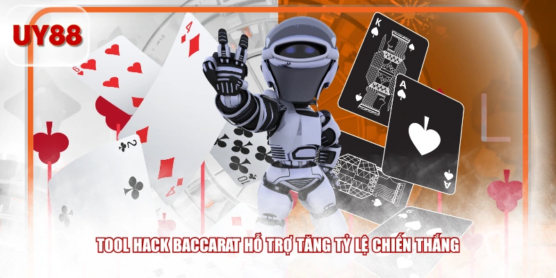 Tool hack baccarat hỗ trợ tăng tỷ lệ chiến thắng